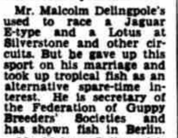 From racing a Jaguar E-type and a Lotus at Silverstone to breeding tropical fish — Malcolm’s change of hobby made the papers.